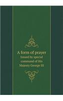 A Form of Prayer Issued by Special Command of His Majesty George III