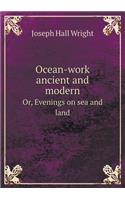 Ocean-work ancient and modern Or, Evenings on sea and land: (English)