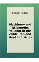 Machinery and Its benefits to labor in the crude iron and steel industries