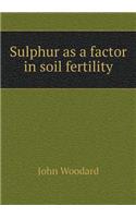 Sulphur as a Factor in Soil Fertility