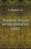 Woodrow Wilson an interpretation