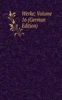 Werke; Volume 16 (German Edition)