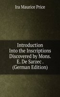 Introduction Into the Inscriptions Discovered by Mons. E. De Sarzec . (German Edition)