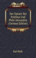 Der Optativ Bei Polybius Und Philo Alexandria (German Edition)