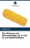Die Wirkung von Mineraldünger (N, P und K) auf Regenfeldmais