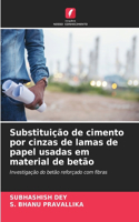 Substituição de cimento por cinzas de lamas de papel usadas em material de betão
