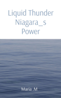 Liquid Thunder Niagara_s Power