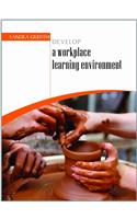 Develop a Workplace Learning Environment