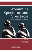 Woman as Spectator and Spectacle: Essays on Women and Media