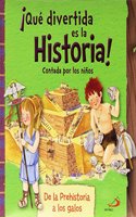 Â¡Que divertida es la historia! contada por los ninos: De la prehistoria a los galos