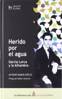 No 8. Herido por el agua: Garcia Lorca y la Alhambra (La Biblioteca de la Alhambra coleccion plural) (Spanish Edition)