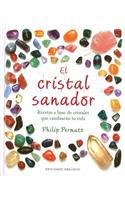 El Cristal Sanador: Recetas A Base de Cristales Que Cambiaran Tu Vida = The Crystal Healer