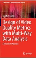 Design of Video Quality Metrics with Multi-Way Data Analysis: A Data Driven Approach