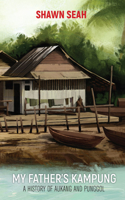 My Father's Kampung: A History of Aukang and Punggol