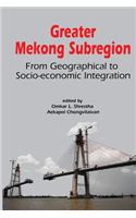 Greater Mekong Subregion: From Geographical to Socio-economic Integration