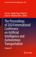 The Proceedings of 2024 International Conference on Artificial Intelligence and Autonomous Transportation