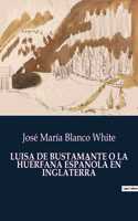 Luisa de Bustamante O La Huérfana Española En Inglaterra