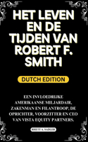 Het Leven En de Tijden Van Robert F. Smith
