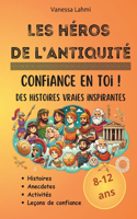 Les héros de l'Antiquité: Confiance en toi et histoires inspirantes