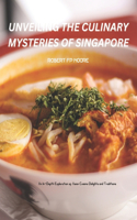 Unveiling the Culinary Mysteries of Singapore