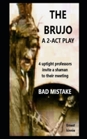 BRUJO a 2-act play. Uptight professors invite a shaman to their meeting.