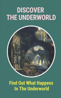 Discover The Underworld