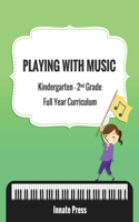 Playing with Music: Kindergarten through Second Grade Full Year Curriculum