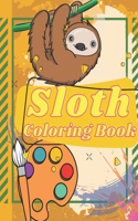 Sloth Coloring Book: 50 Coloring Pages for Adults, Toddlers, Teens, Kids Ages 2-4 and Ages 4-8 with Pictures of Slow, Lazy and Funny Sloths Life. Great Gift Book for Slo