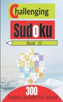 Challenging sudoku book 22: 300 new killer sudoku puzzles for adults
