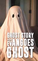 Ghost Story Before Evan Goes Ghost