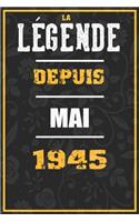 La Légende Depuis MAI 1945: cahier / carnet Cadeaux drôles et idées cadeaux drôles POUR 1945 Anniversaire, 110 Pages, 15CMx23CM, Couverture souple,75 Cadeau Anniversaire 75 ans