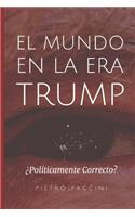 El Mundo en la Era Trump: ¿Políticamente correcto?