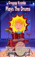 Gregory Krumbs Plays The Drums