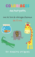 Coloriages des tout petits - Mon 1er livre de coloriages d'animaux dès 18 mois