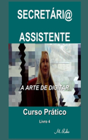 Secretári@ / Assistente - Curso Prático: A Arte de Digitar(4 Secretári@ / Assistente - Curso Prático)