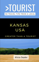 Greater Than a Tourist- Kansas USA: 50 Travel Tips from a Local(17 Greater Than a Tourist United States)