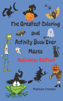 The Greatest Coloring and Activity Book Ever Halloween Edition!