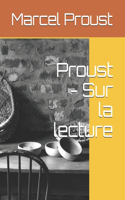 Proust - Sur la lecture: (0 Proust - a la Recherche Du Temps Perdu)