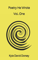 Poetry He Wrote Vol. One