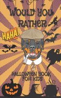 Would You Rather Halloween Book For Kids: Fun Halloween Interactive Question Game book - Full Of Silly Scenarios & Hilarious Situations For The Whole Family To Enjoy Halloween