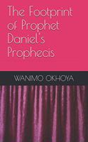 The Footprint of Prophet Daniel's Prophecis