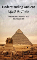 Understanding Ancient Egypt & China