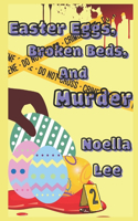 Easter Eggs, Broken Beds, and Murder: (17 Mama and Cookie Mystery)
