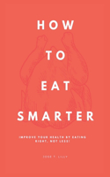 How to Eat Smarter