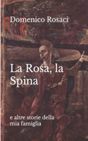 Rosa, la Spina e altre storie della mia famiglia