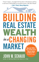 Building Real Estate Wealth in a Changing Market: Reap Large Profits from Bargain Purchases in Any Economy