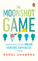 Moonshot Game: Adventures of an Indian Venture Capitalist