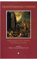 Transforming Visions: Transformations of Text Tradition and Theology in Ezekiel
