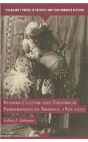 Russian Culture and Theatrical Performance in America, 1891-1933