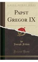 Papst Gregor IX (Classic Reprint)